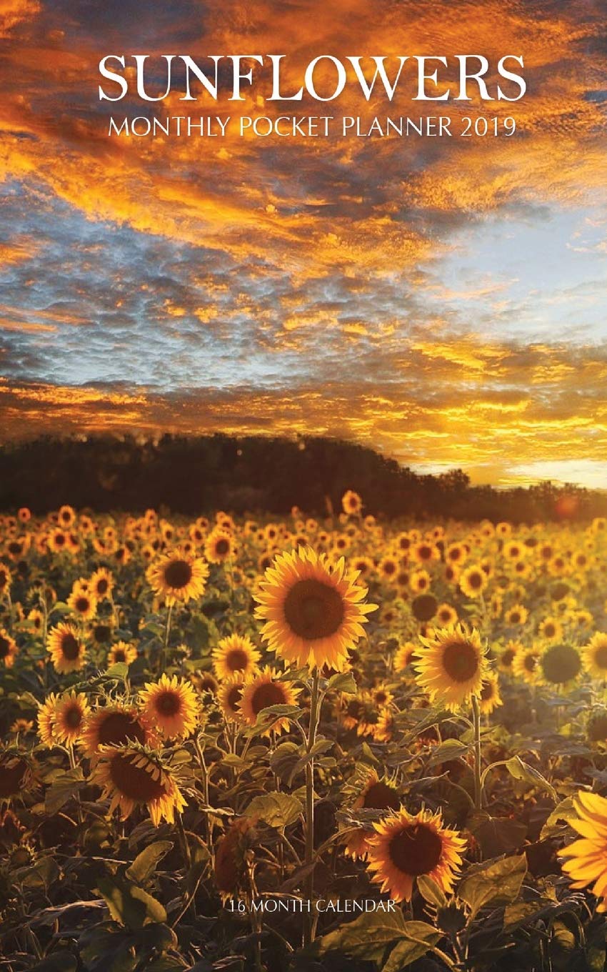 Sunflowers Monthly Pocket Planner 2019: 16 Month Calendar Cooking & Enjoying