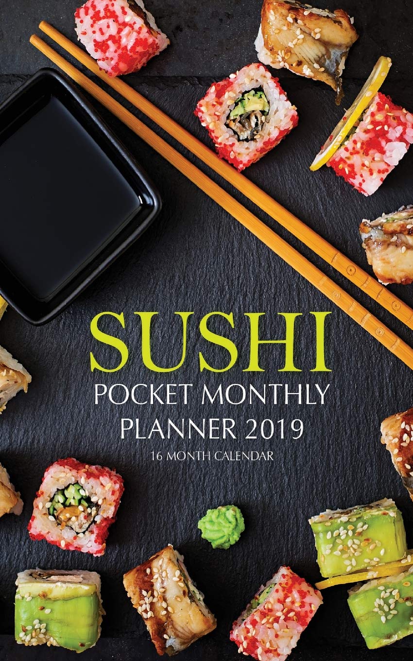 Sushi Monthly Pocket Planner 2019: 16 Month Calendar Cooking & Enjoying