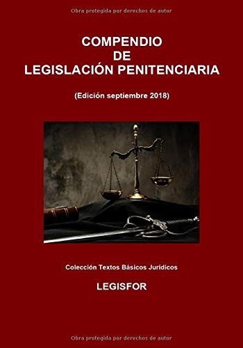 Compendio de Legislación Penitenciaria: 3.ª edición (septiembre 2018). Ley Orgánica General Penitenciaria y disposiciones de desarrollo y complementarias book