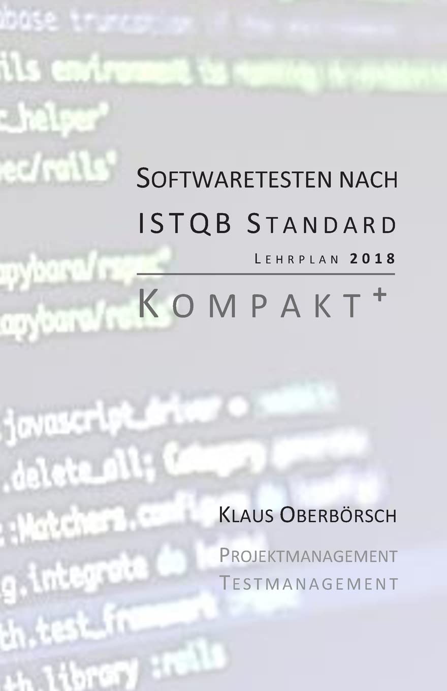 Testen nach ISTQB Standard | Kompakt+: Auf Grundlage des aktuellen Lehrplans (Syllabus) von 2018! Computer Science