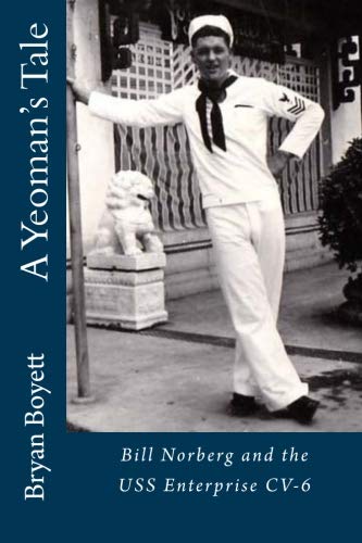 A Yeoman's Tale: Bill Norberg and the USS Enterprise CV-6 Biographies & Memoirs