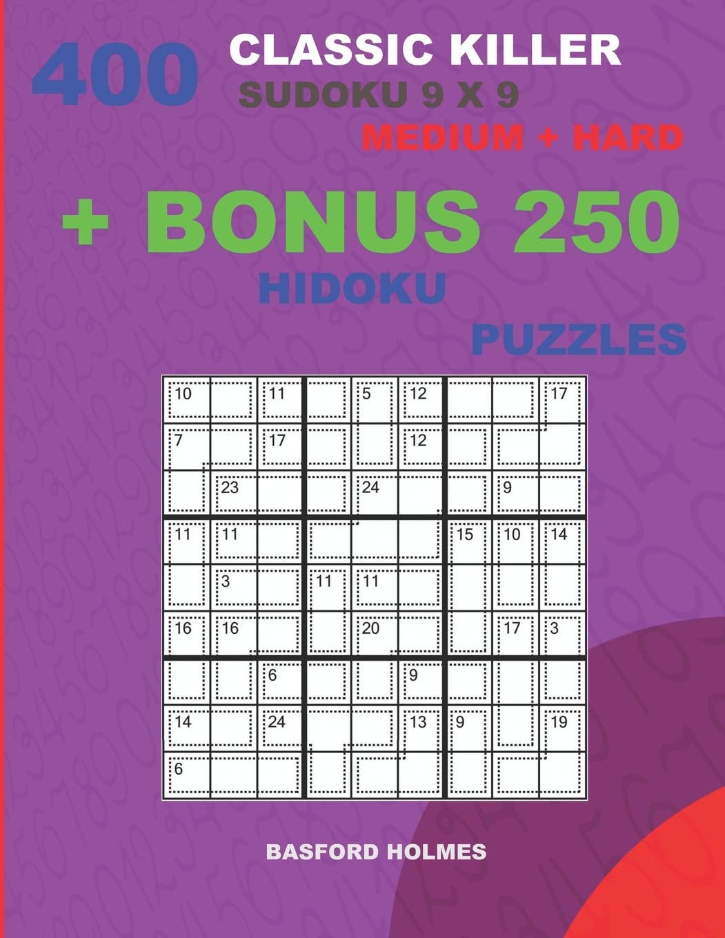 400 classic Killer sudoku 9 x 9 MEDIUM - HARD + BONUS 250 Hidoku puzzles: Sudoku with Medium, Hard levels puzzles and a Hidoku 9 x 9 very hard levels (Killer classic sudoku 9 x 9, Band 7) Leisure & Fun