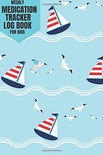 Weekly Medication Tracker Log Book For Kids: Daily Medicine Reminder, Childrens Personal Organizing Tracking and Monitoring Sheets Forms, Checklist To ... Gift 6x9 Paperback (Childrens Health, Band 3) Hobbies & Crafts