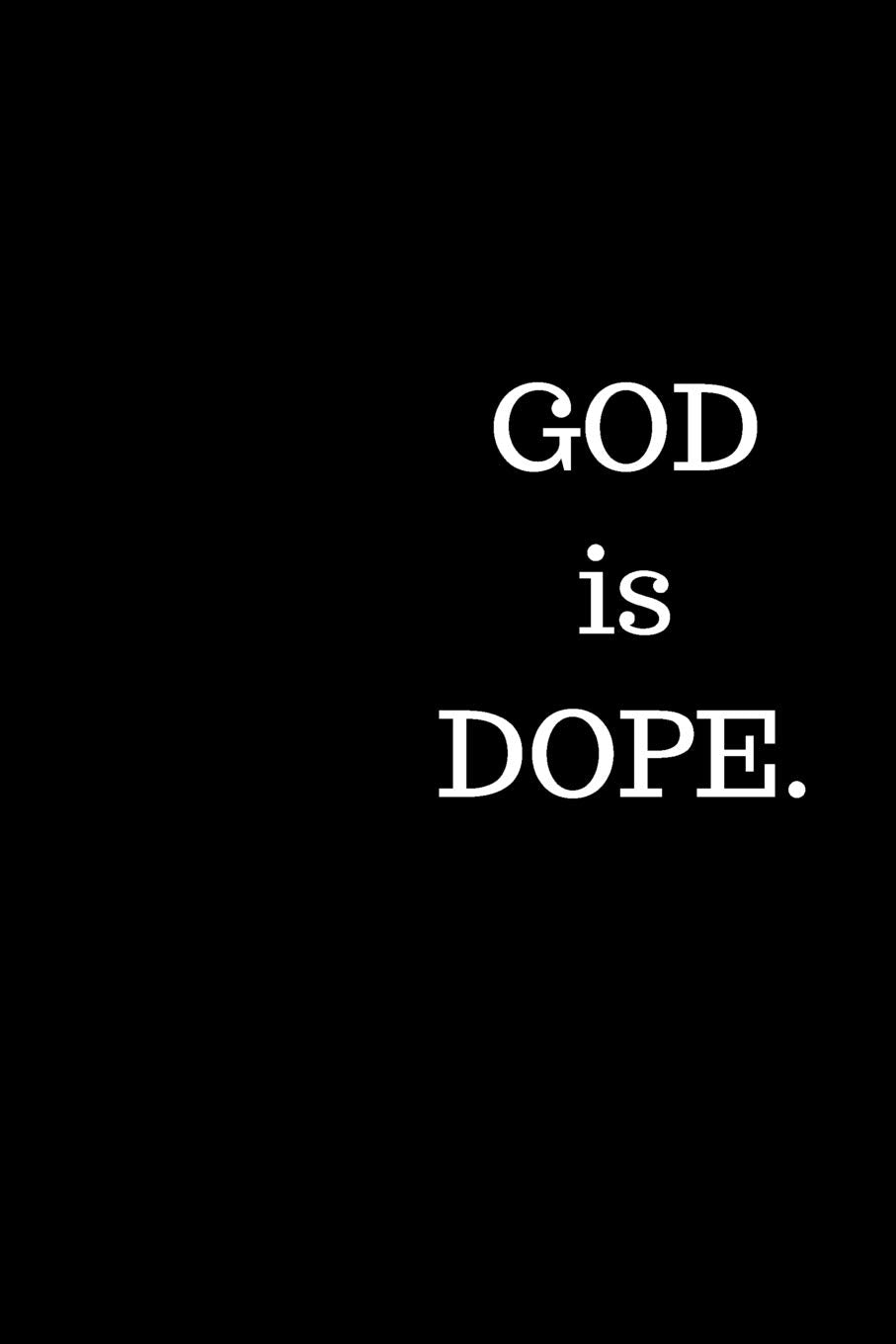 God Is Dope: Journal Christian Faith Believer Gift of Love Religion & Esotericism