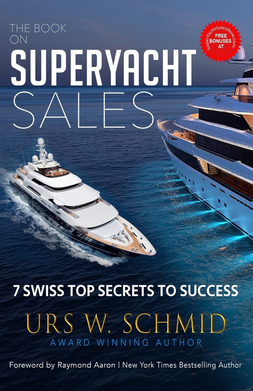 The Book on Superyacht Sales: 7 Swiss Top Secrets to Succeed Business, Finance & Career