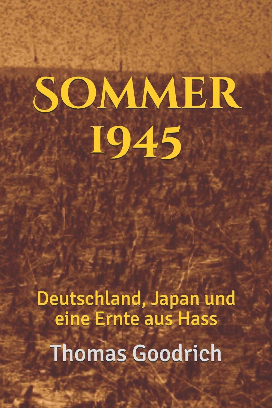 Sommer 1945: Deutschland, Japan und eine Ernte aus Hass Politics & History