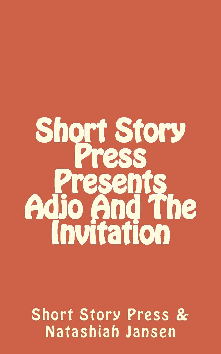 Short Story Press Presents Adjo And The Invitation Essays & Short Stories