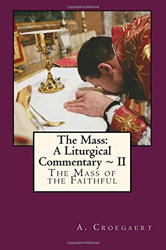 The Mass: A Liturgical Commentary ~ II: The Mass of the Faithful Religion & Esotericism