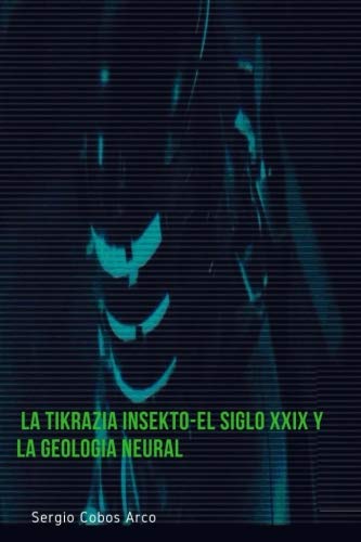 La Tikrazia Insekto-El Siglo xxix y la Geologia Neural Books