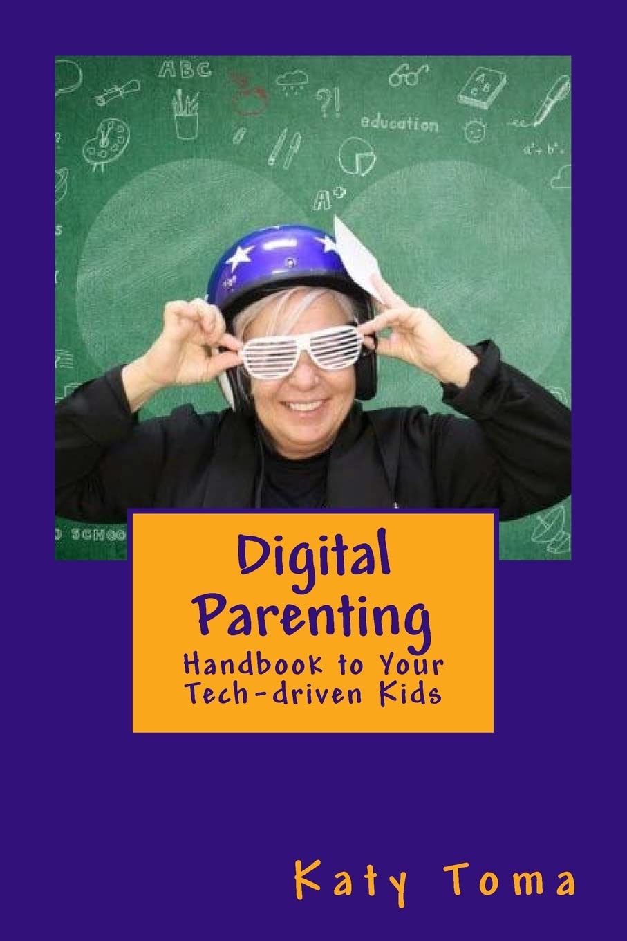 Digital Parenting Handbook: To your Tech Driven Kids Parents & Children