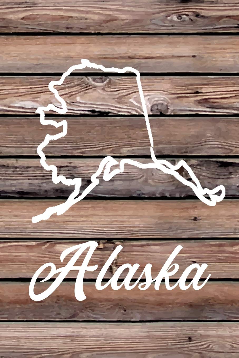 Alaska: Blank Lined Journal for anyone that loves Alaska, the outdoors and nature! Leisure & Fun