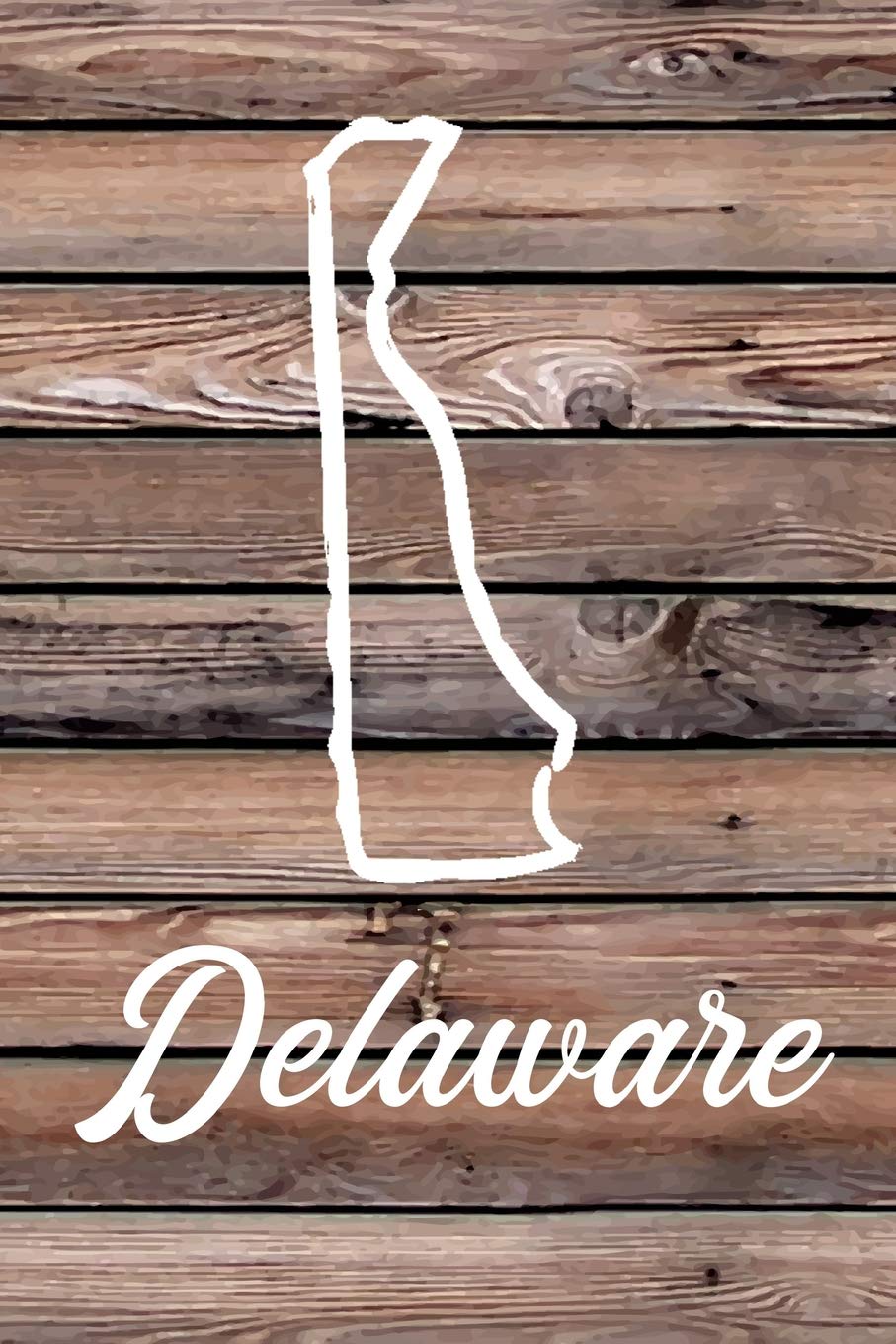 Delaware: Blank Lined Journal for anyone that loves Delaware, the outdoors and nature! Leisure & Fun