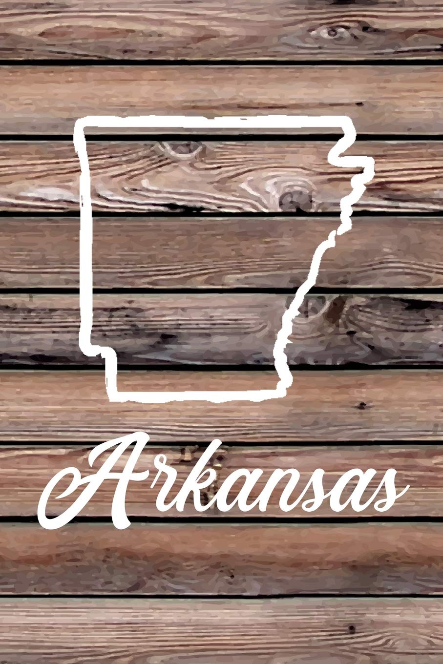 Arkansas: Blank Lined Journal for anyone that loves Arkansas, the outdoors and nature! Leisure & Fun