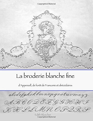 La broderie blanche fine de Appenzell, de foret de Franconie et abecedaires book