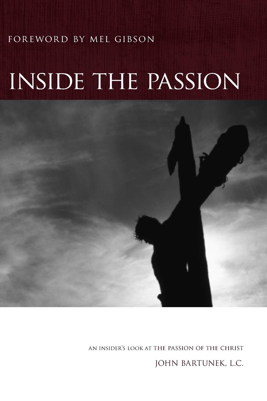 Inside the Passion: An Insider’s Look at The Passion of The Christ book