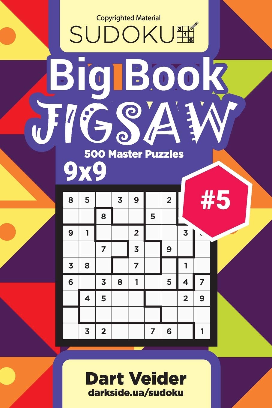 Big Book Sudoku Jigsaw - 500 Master Puzzles 9x9 (Volume 5) Leisure & Fun