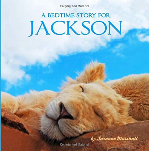 A Bedtime Story for Jackson: Personalized Book & Bedtime Story with Sleep Affirmations (Personalized Bedtime Stories for Kids & Bedtime Books for Toddlers with Your Child's Name, Band 674) Novels & Short Stories