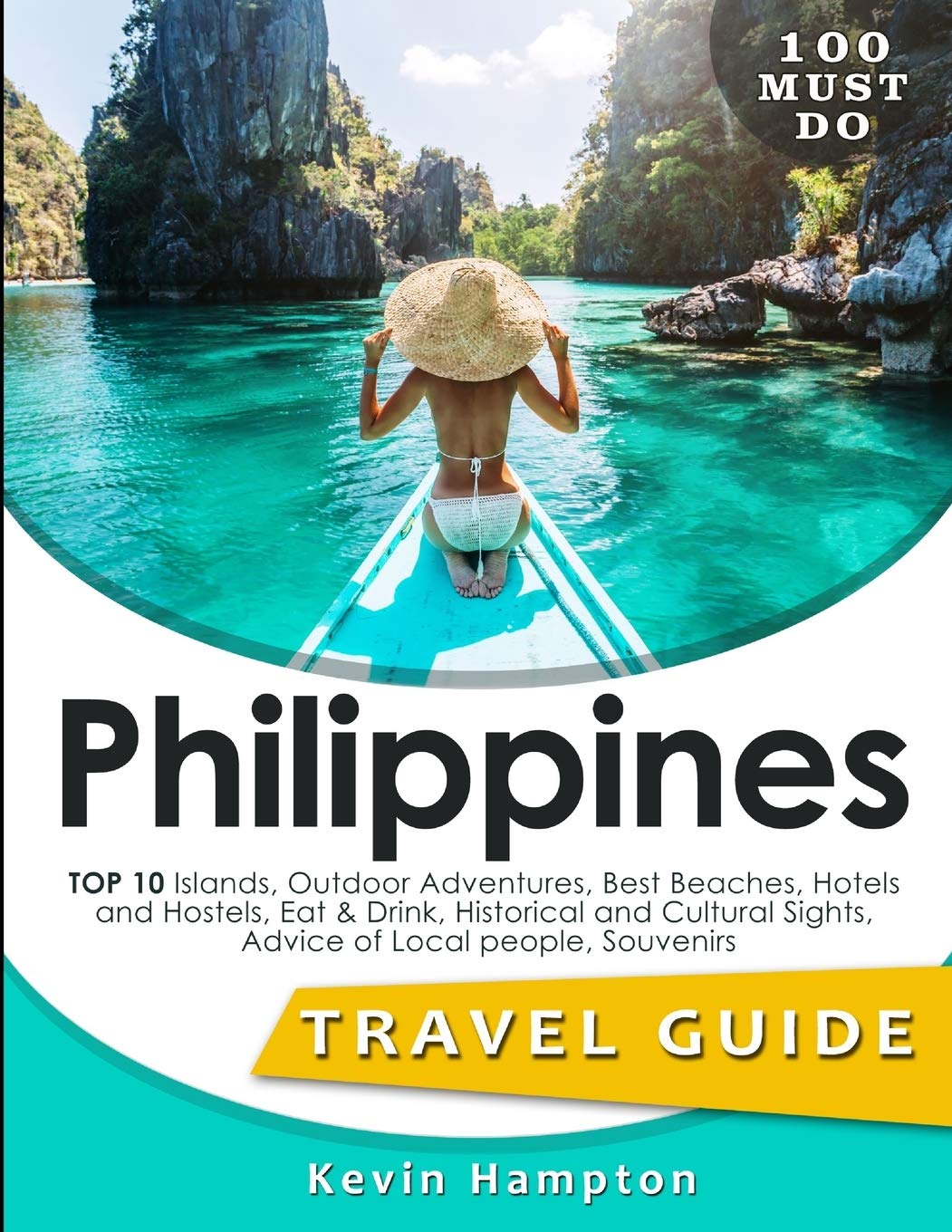 Philippines Travel Guide: TOP 10 Islands, Outdoor Adventures, Best Beaches, Hotels and Hostels, Eat & Drink, Historical and Cultural Sights, Advice of Local people, Souvenirs Travel Guides