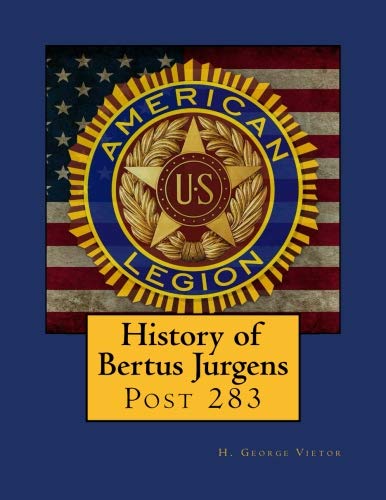 History of American Legion Bertus Jurgens Post 283: 1948-2019 book