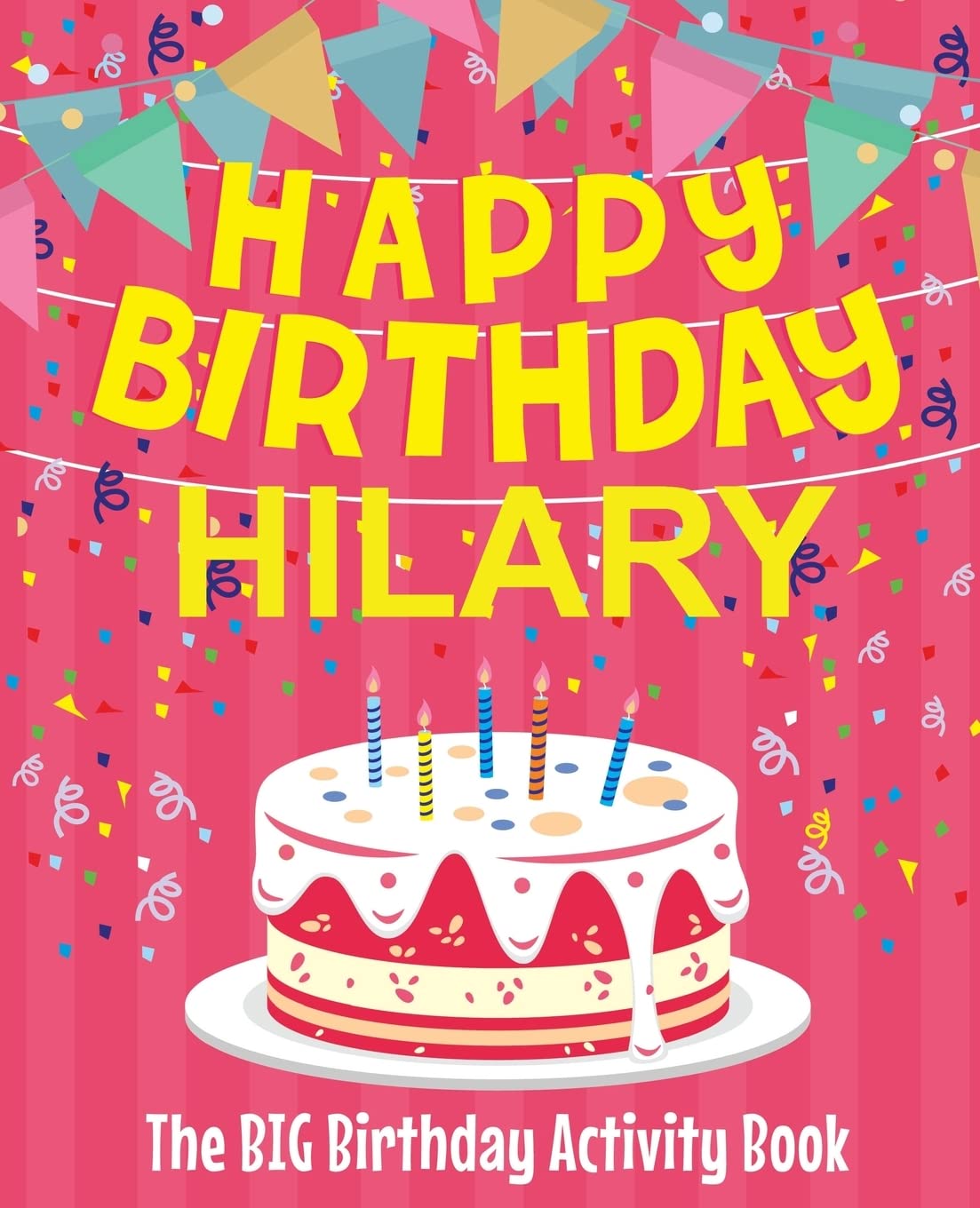 Happy Birthday Hilary - The Big Birthday Activity Book: Personalized Children's Activity Book Non-fiction