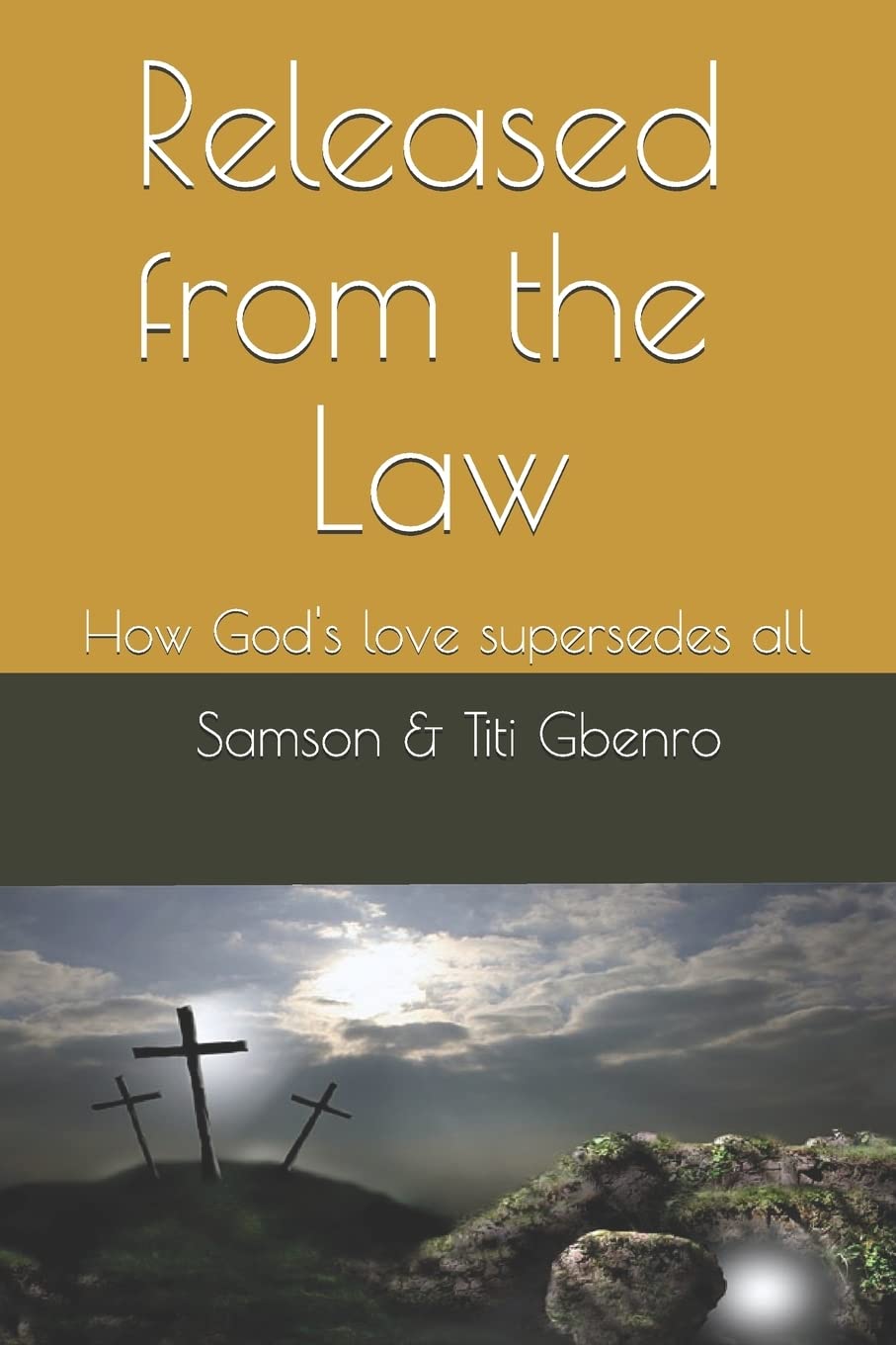 Released from the Law: How God's love supersedes all Religion & Esotericism