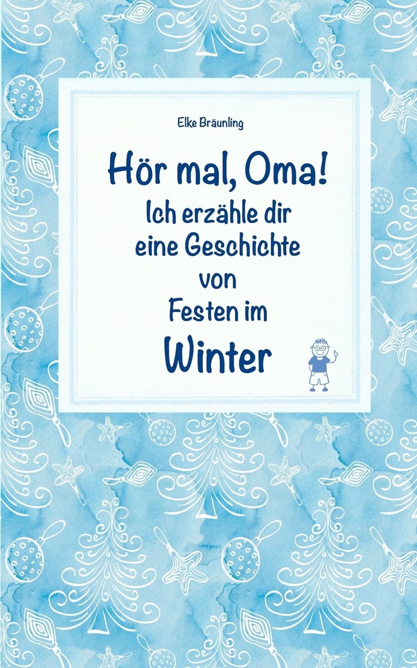 Hör mal, Oma! Ich erzähle dir eine Geschichte von Festen im Winter: Wintergeschichten und Märchen für Kinder Non-fiction