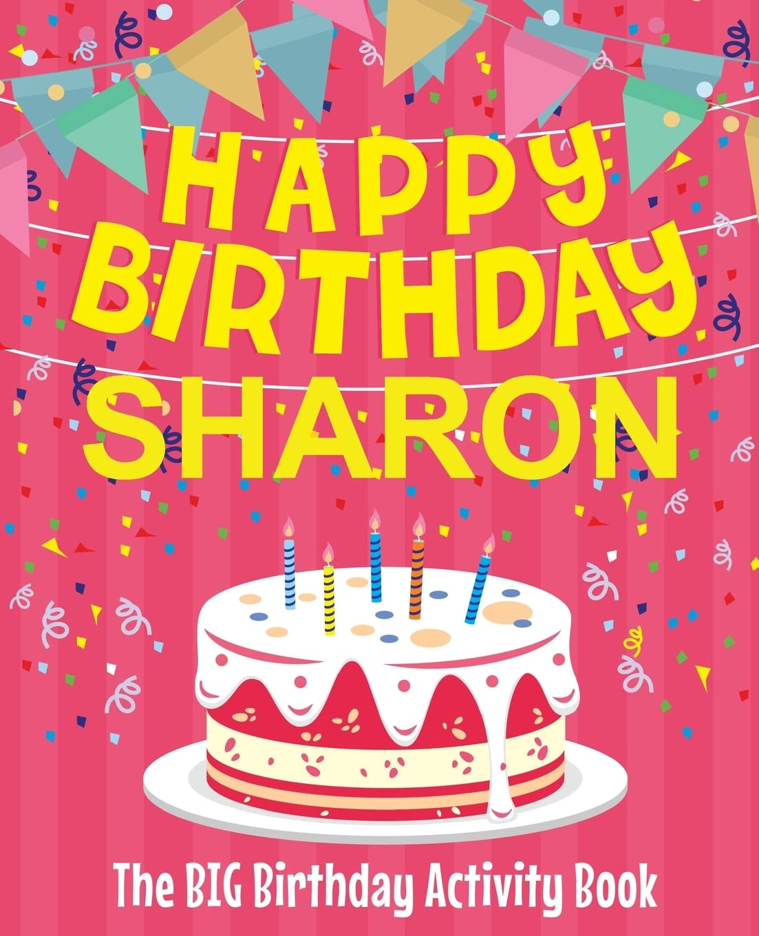 Happy Birthday Sharon - The Big Birthday Activity Book: Personalized Children's Activity Book book