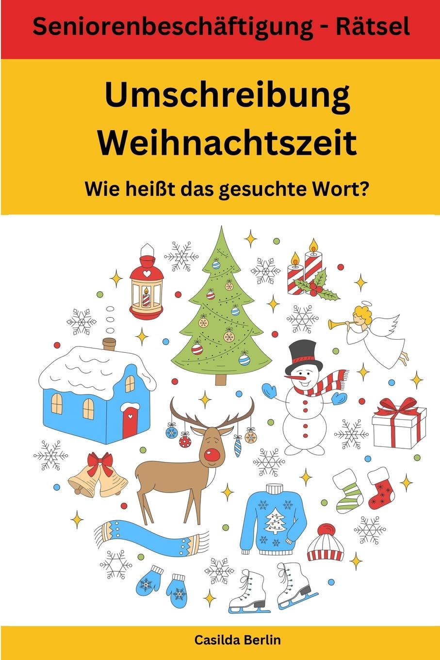 Umschreibung Weihnachtszeit - Wie heißt das gesuchte Wort?: Seniorenbeschäftigung Rätsel (Umschreibung Senioren, Band 11) Medicine