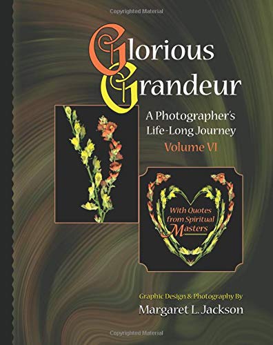 Glorious Grandeur, Volume VI: A Photographer's Life-Long Journey book