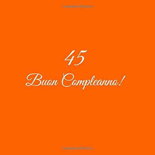 45 Buon Compleanno: Libro degli ospiti 45 anni Compleanno Guest book party decorazioni accessori regali idee regalo gift festa libri donna uomo ... 45 anni compleanno Copertina Arancia Non-fiction