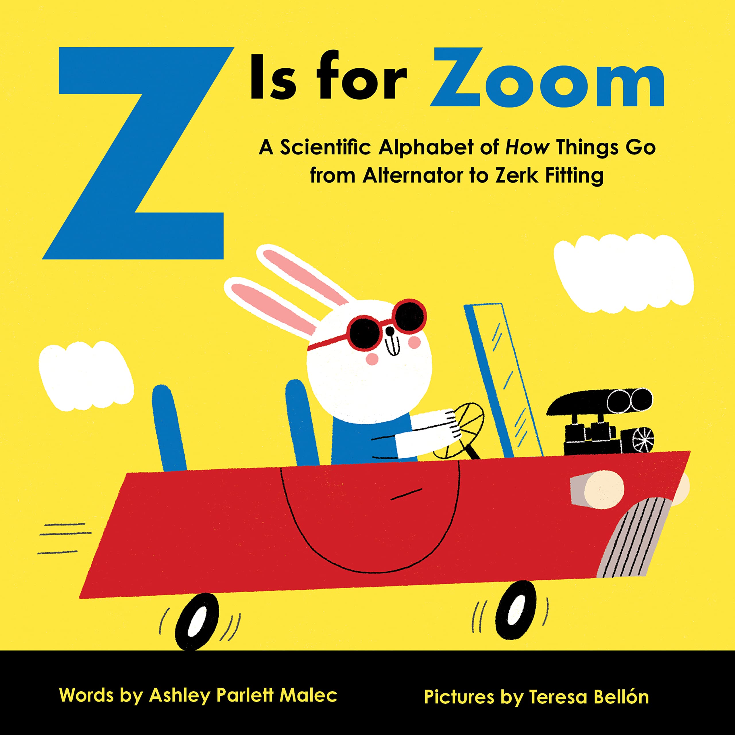 Z Is for Zoom: A Scientific Alphabet of How Things Go, from Alternator to Zerk Fitting (Baby University) Parents & Children