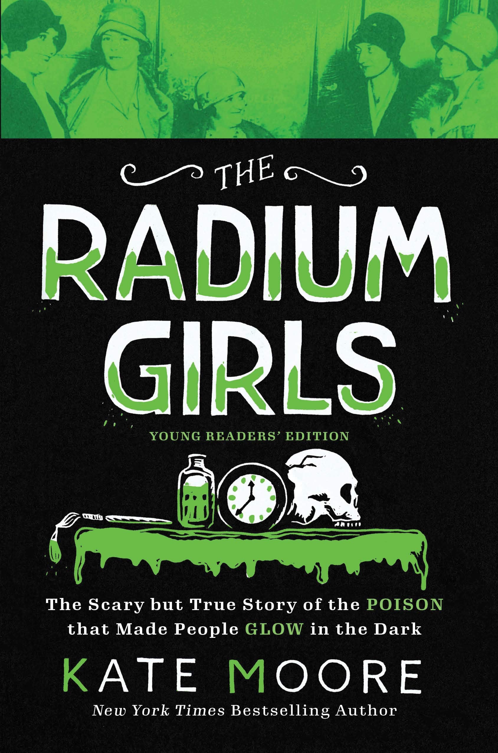 The Radium Girls: The Scary but True Story of the Poison That Made People Glow in the Dark book