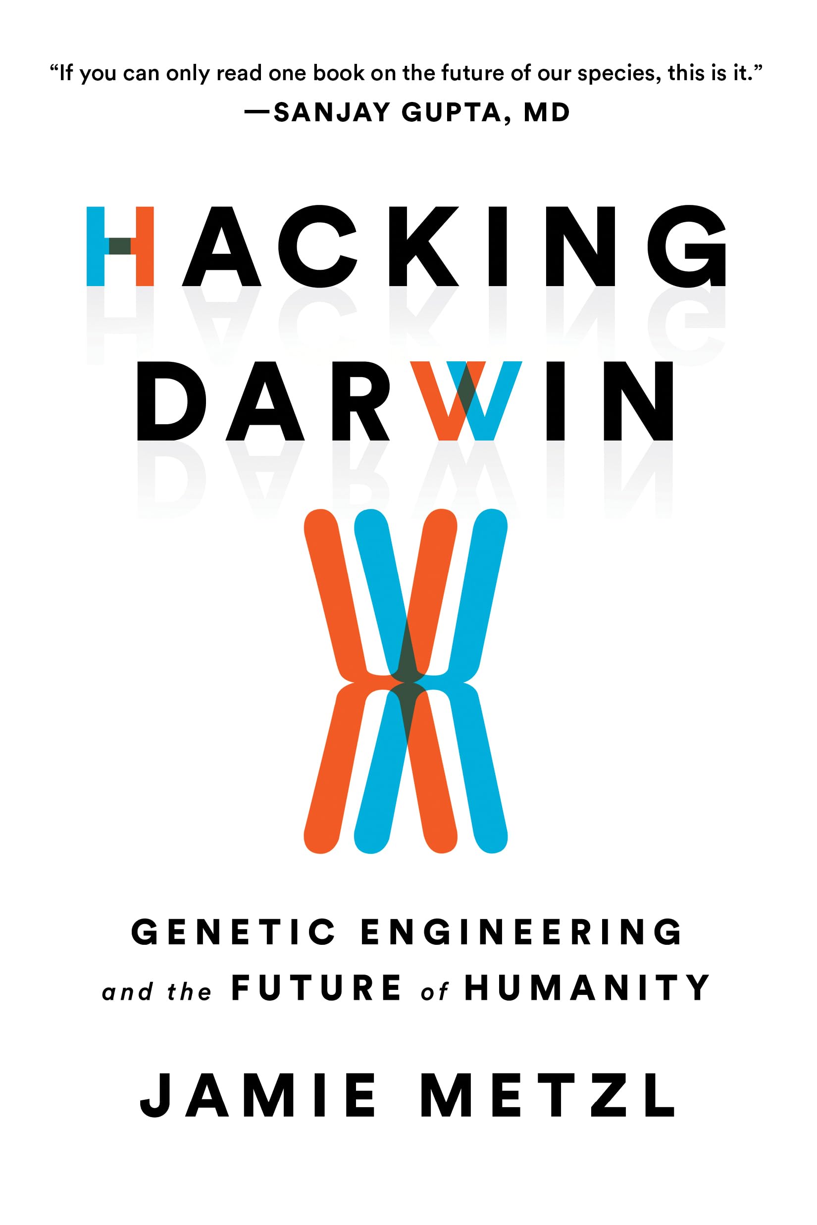 Hacking Darwin: Genetic Engineering and the Future of Humanity Books