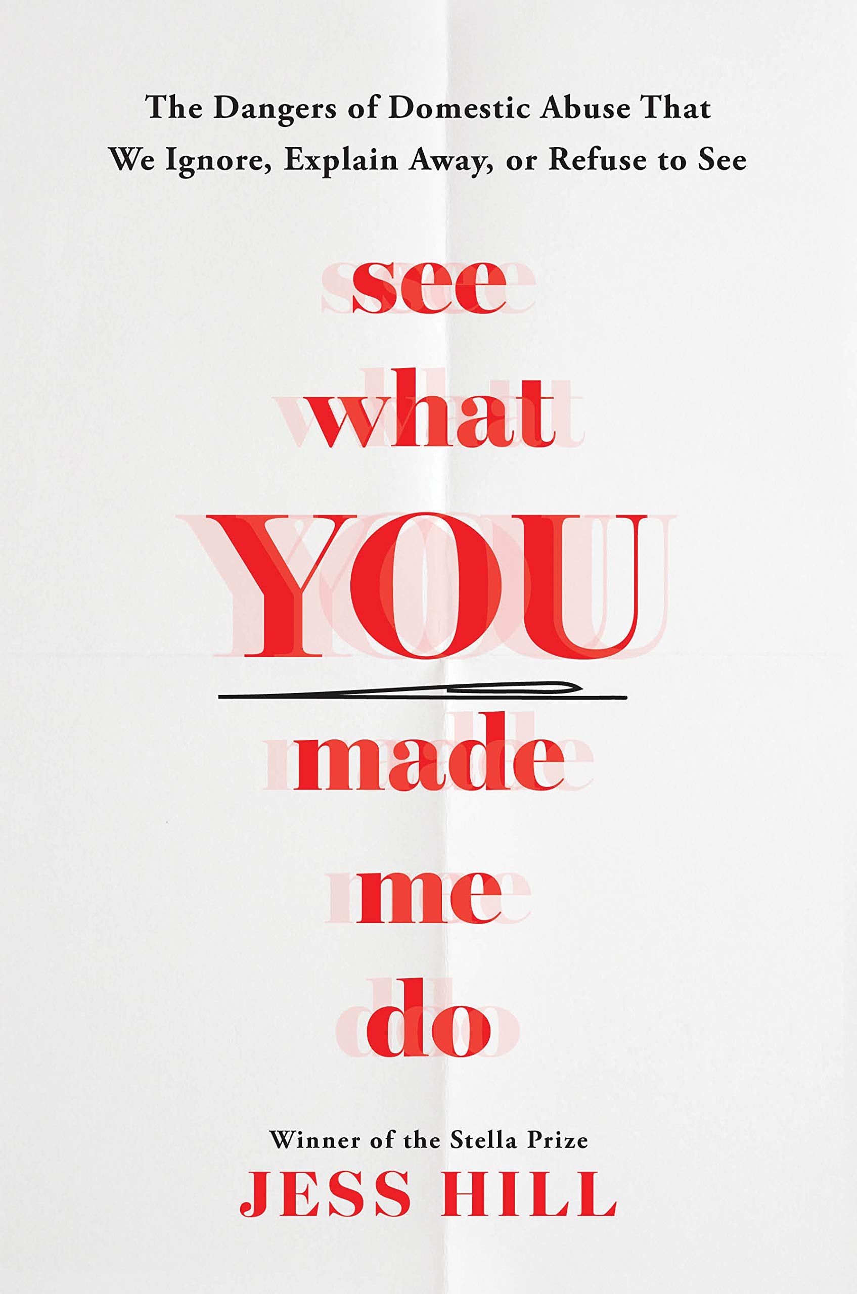 See What You Made Me Do: The Dangers of Domestic Abuse That We Ignore, Explain Away, or Refuse to See book