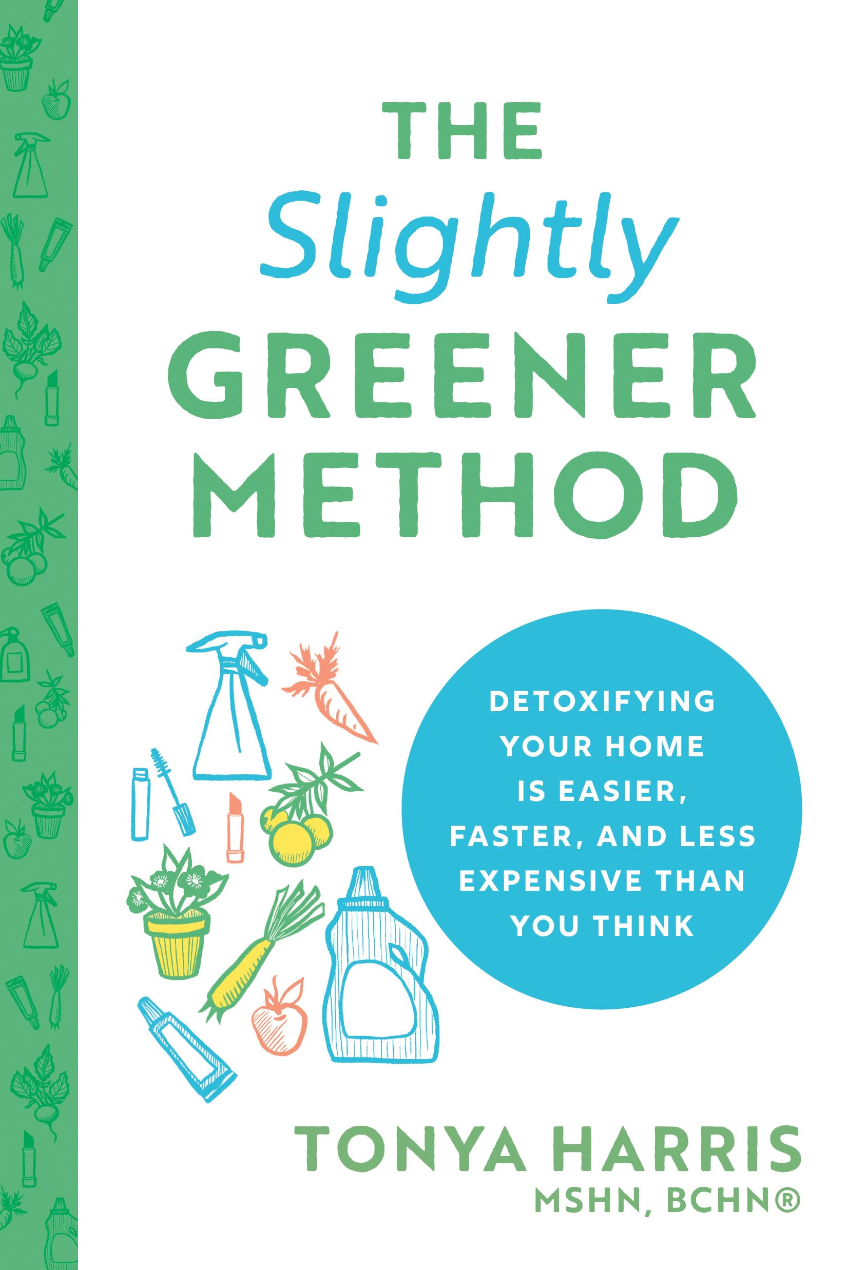 The Slightly Greener Method: Detoxifying Your Home Is Easier, Faster, and Less Expensive than You Think Mathematics