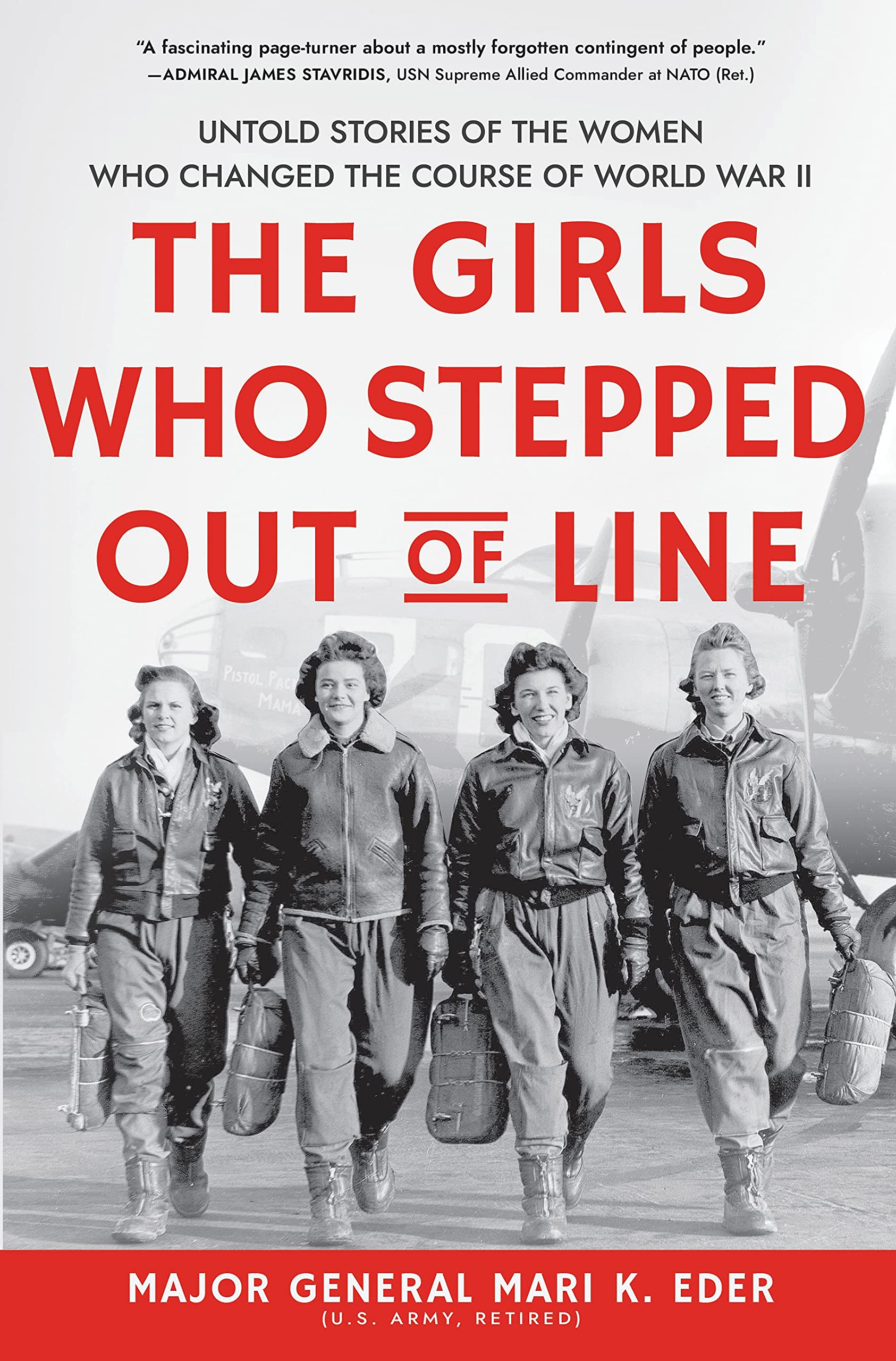 The Girls Who Stepped Out of Line: Untold Stories of the Women Who Changed the Course of World War II Books
