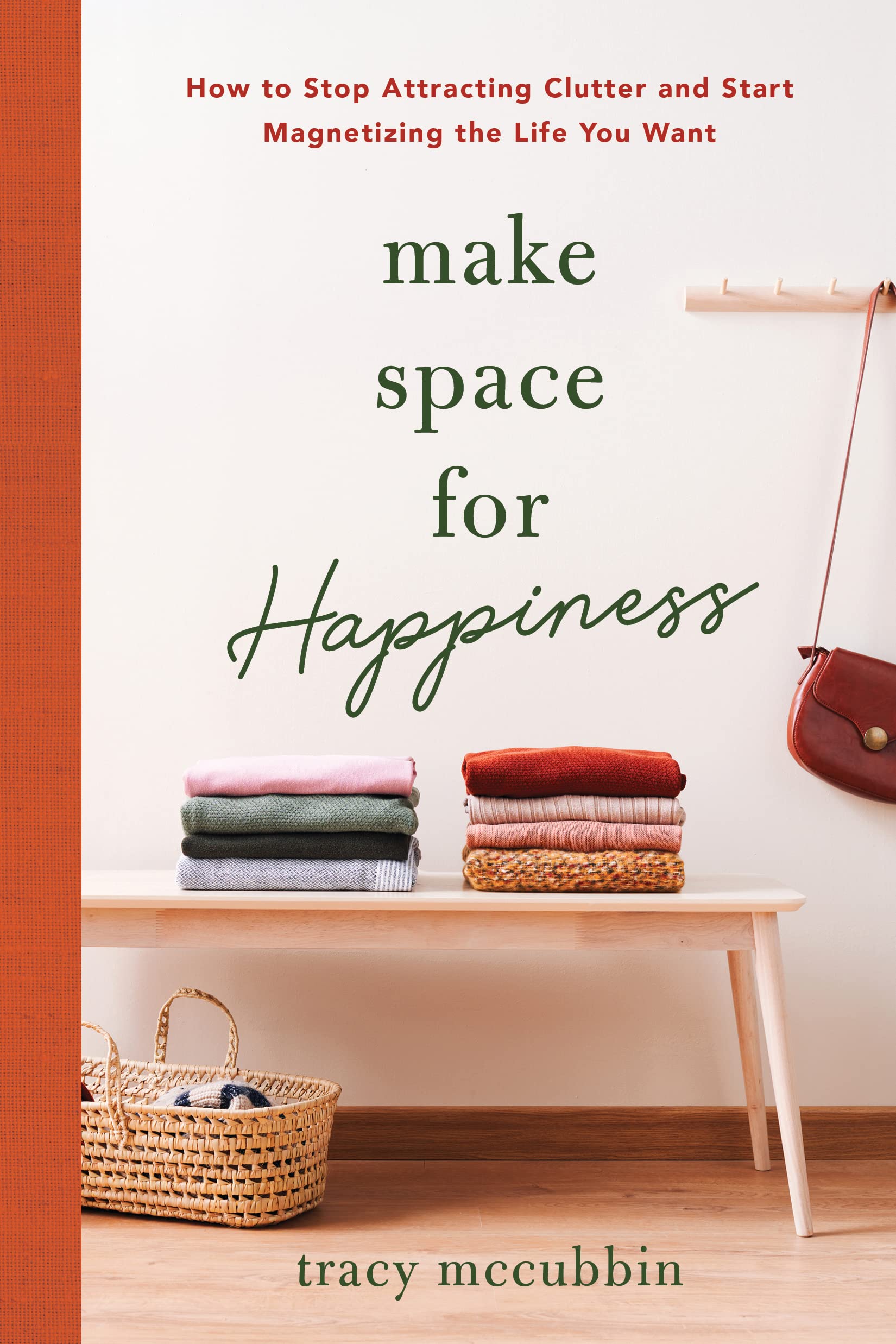 Make Space for Happiness: How to Stop Attracting Clutter and Start Magnetizing the Life You Want Business, Finance & Career