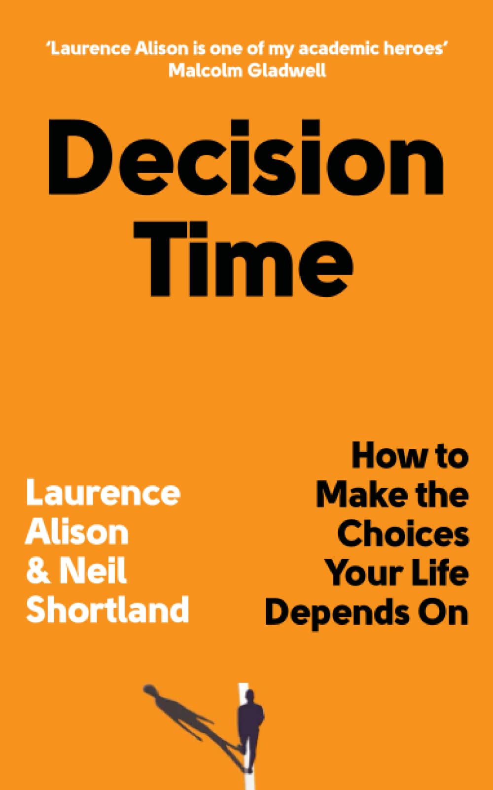 Decision Time: How to Make the Choices Your Life Depends on Business, Finance & Career