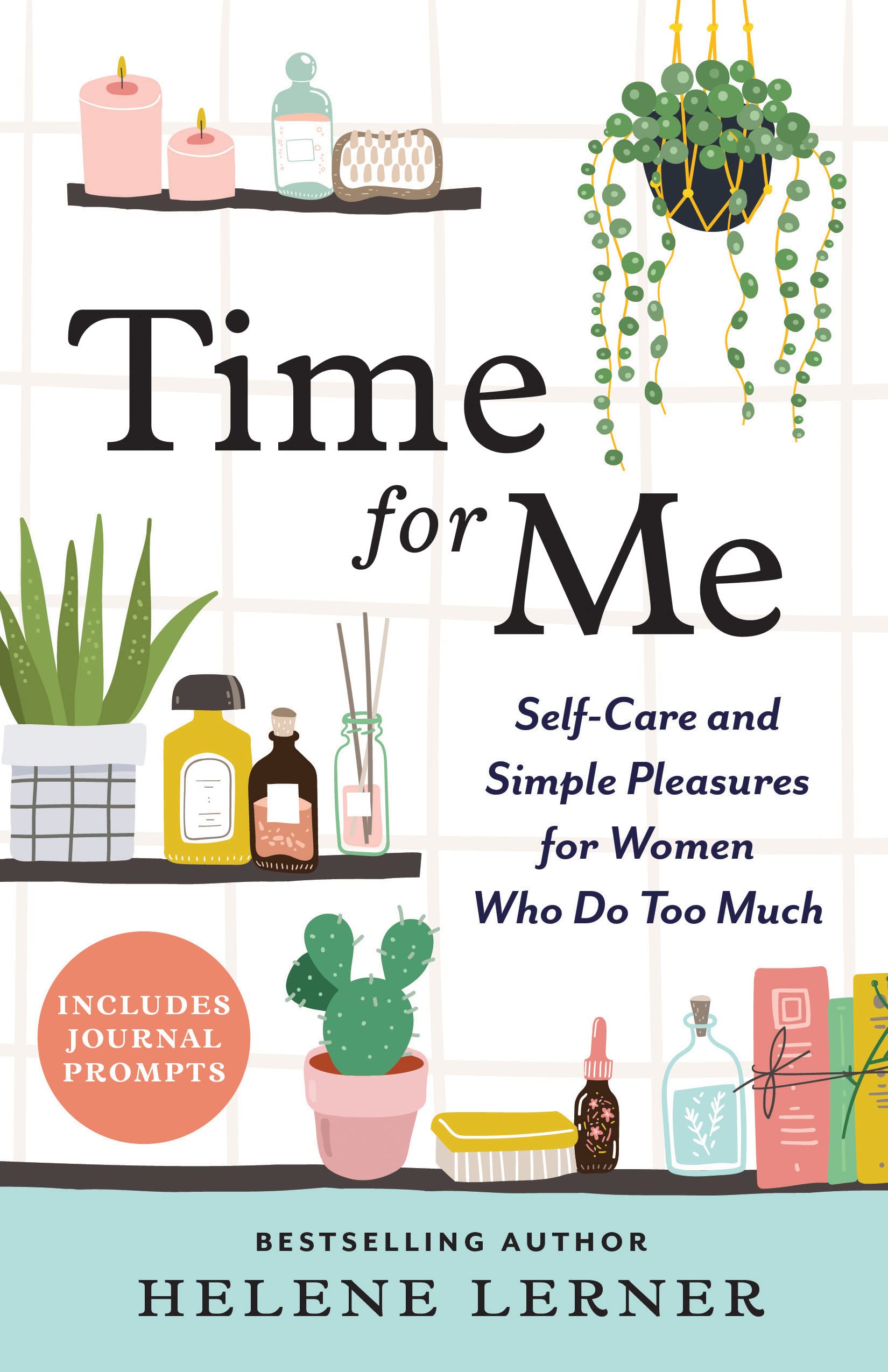 Time for Me: Self Care and Simple Pleasures for Women Who Do Too Much Business, Finance & Career