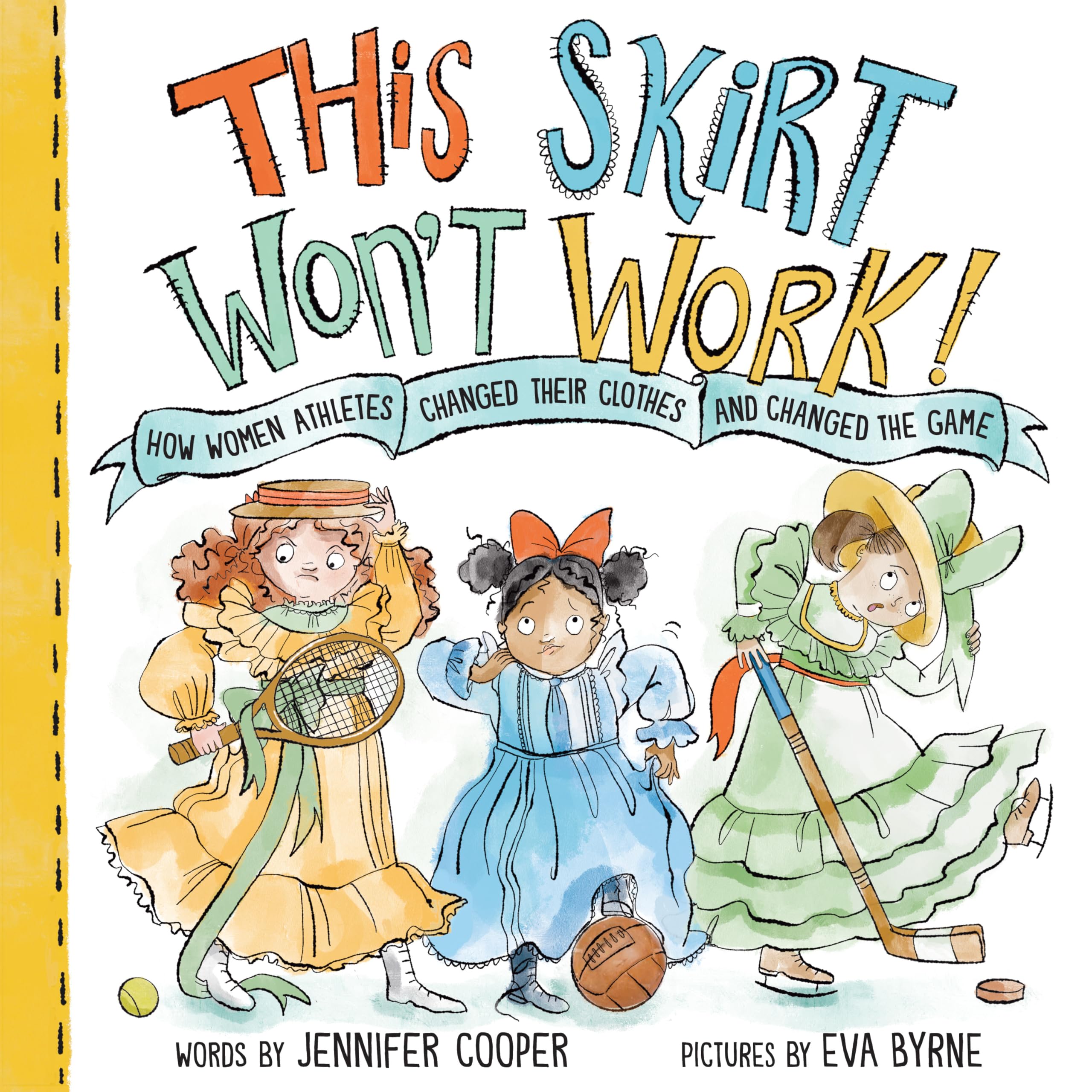 This Skirt Won't Work!: How Women Athletes Changed Their Clothes and Changed the Game? Leisure & Fun