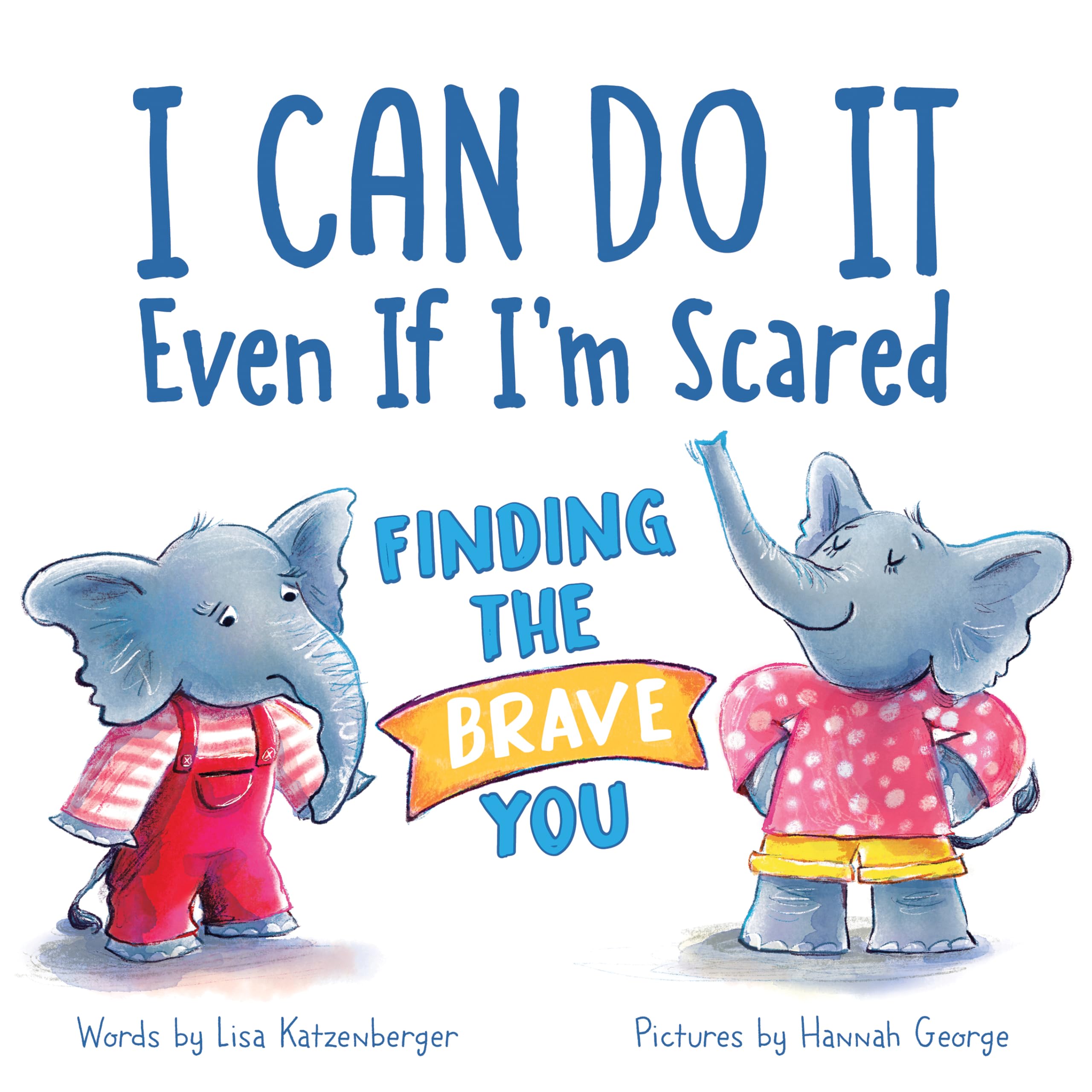 I Can Do It Even If I'm Scared: Finding the Brave You Non-fiction