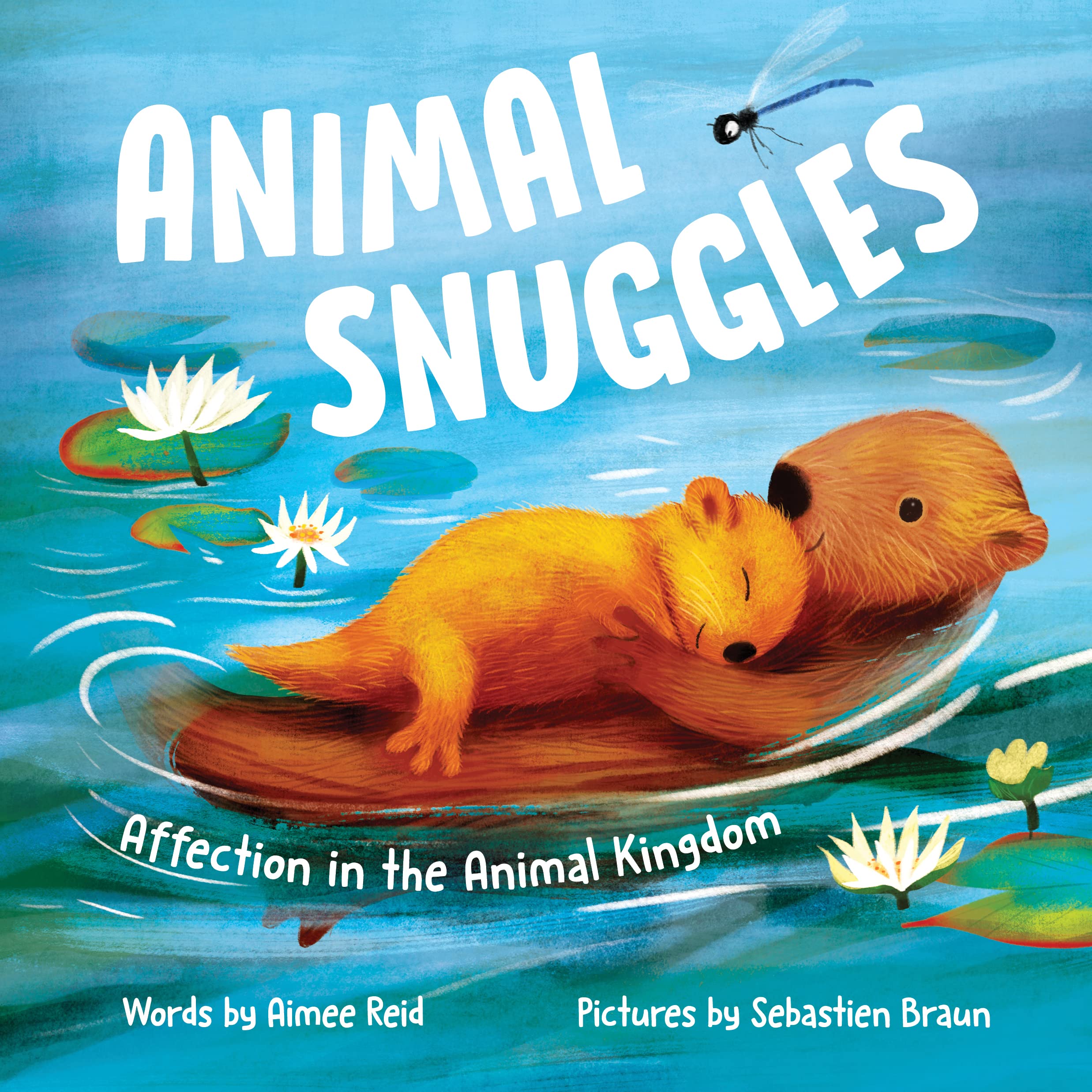 Animal Snuggles: Affection in the Animal Kingdom (Animal Celebrations and Milestones) Natural Sciences