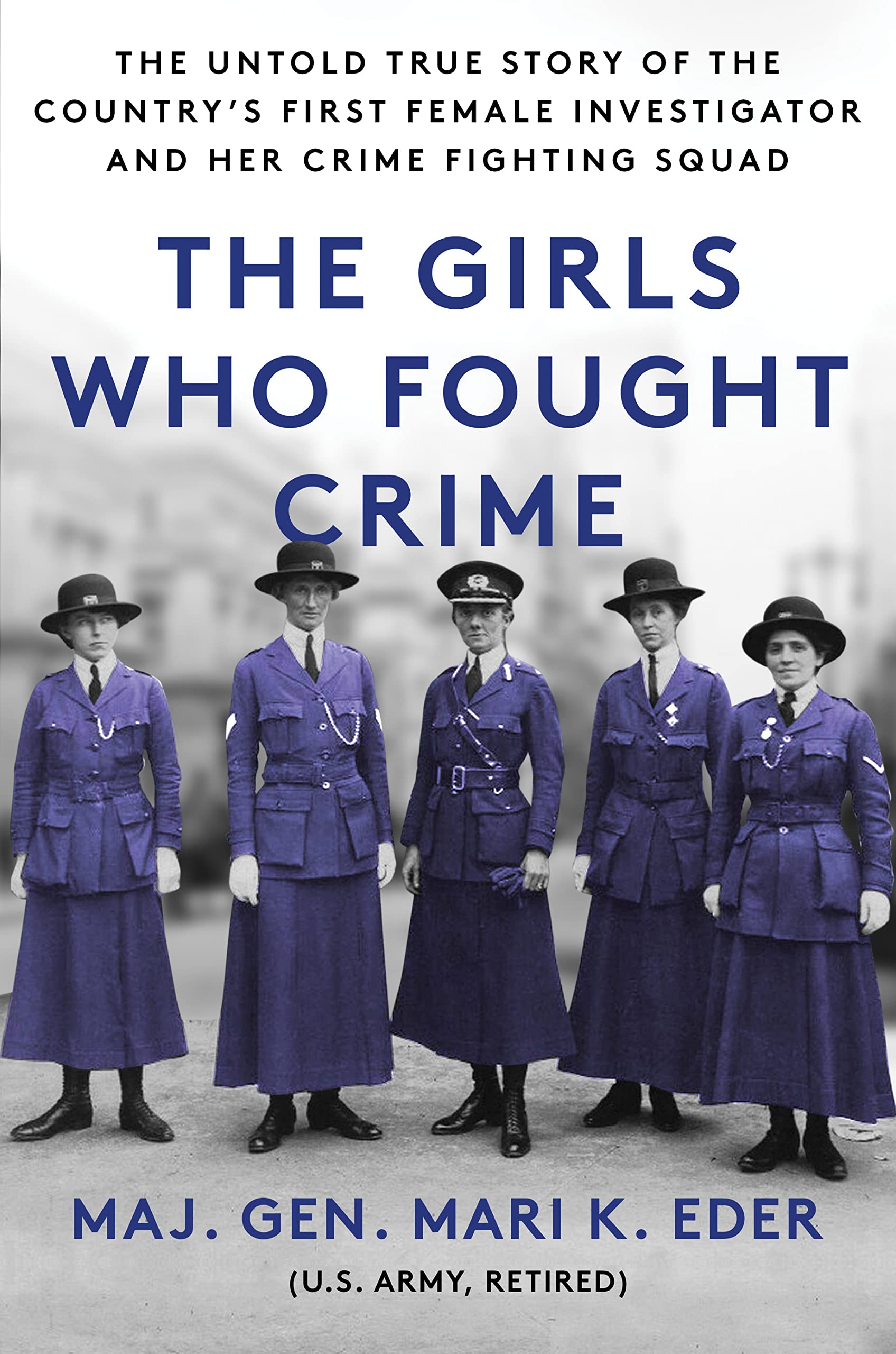 The Girls Who Fought Crime: The Untold True Story of the Country's First Female Investigator and Her Crime Fighting Squad book