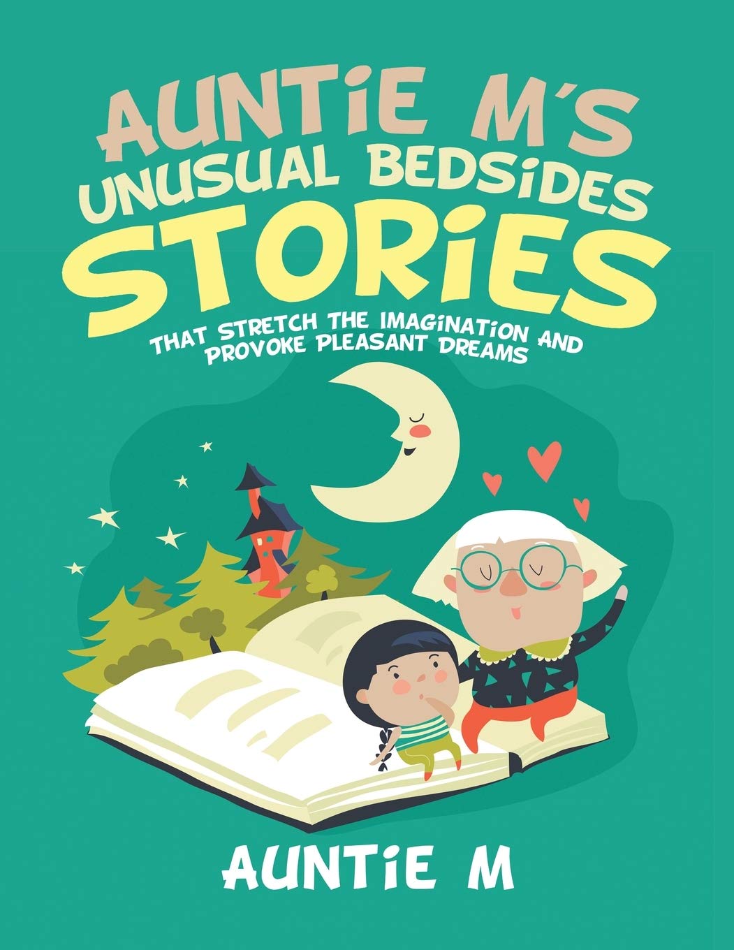 Auntie M's Unusual Bedsides Stories: That Stretch the Imagination and Provoke Pleasant Dreams book