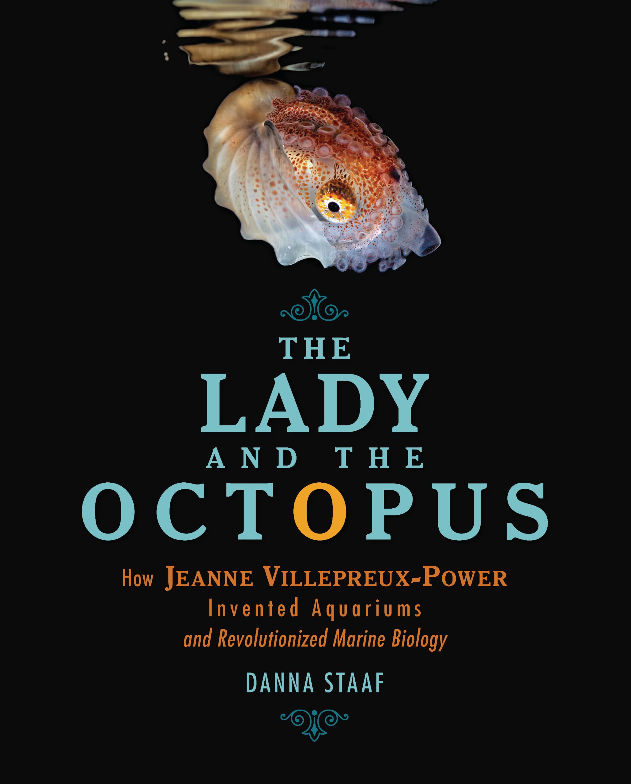 The Lady and the Octopus: How Jeanne Villepreux-Power Invented Aquariums and Revolutionized Marine Biology Non-fiction