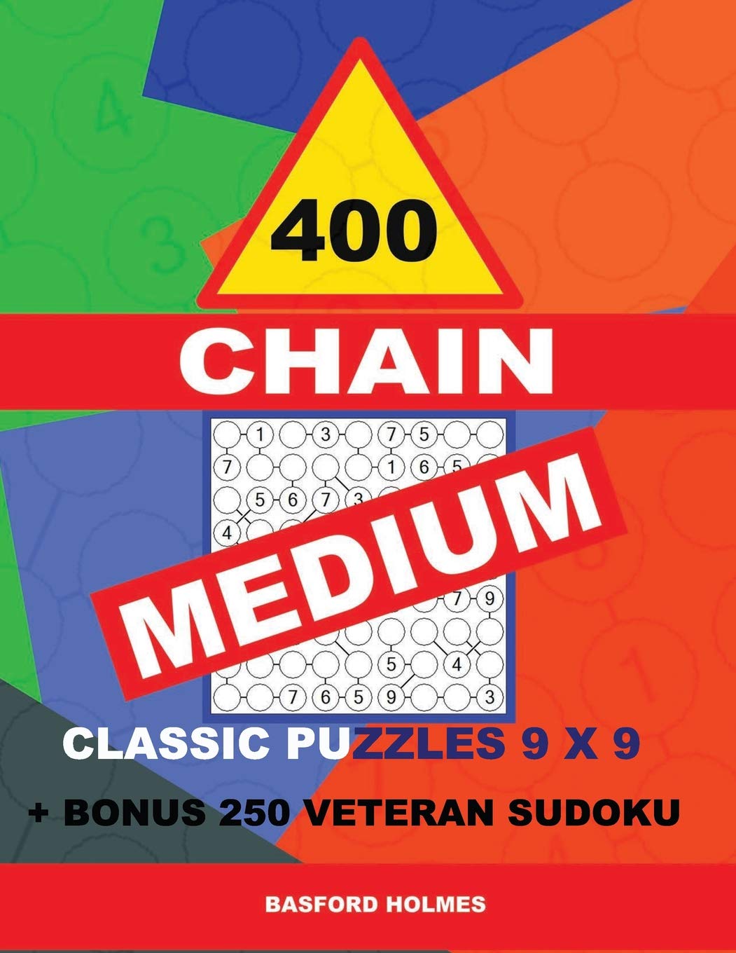 400 CHAIN MEDIUM classic puzzles 9 x 9 + BONUS 250 veteran sudoku: Holmes is a perfectly compiled sudoku book. Master of puzzles chain Sudoku. Medium ... levels. (CHAIN classic sudoku 9 x 9, Band 3) Leisure & Fun