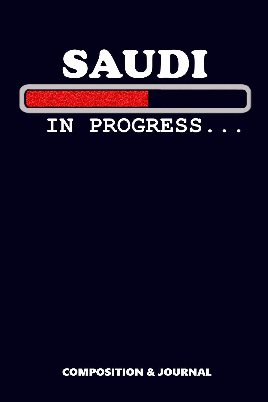 Saudi in Progress: Composition Notebook, Funny Birthday Journal for Arab Saudis to write on Social Sciences