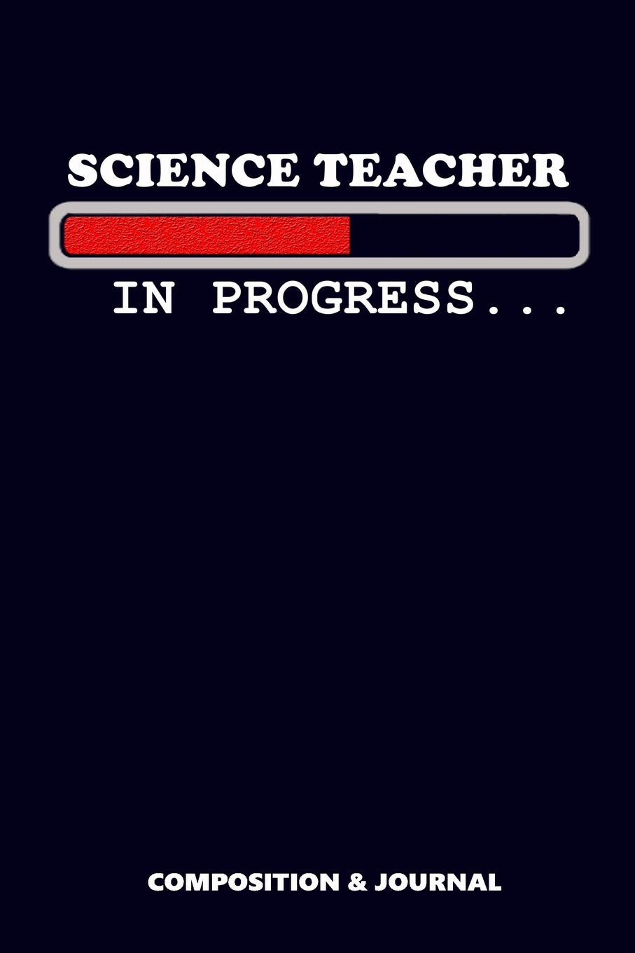 Science Teacher in Progress: Composition Notebook, Funny Birthday Journal for school Science Tutors to write on Learning & Reference