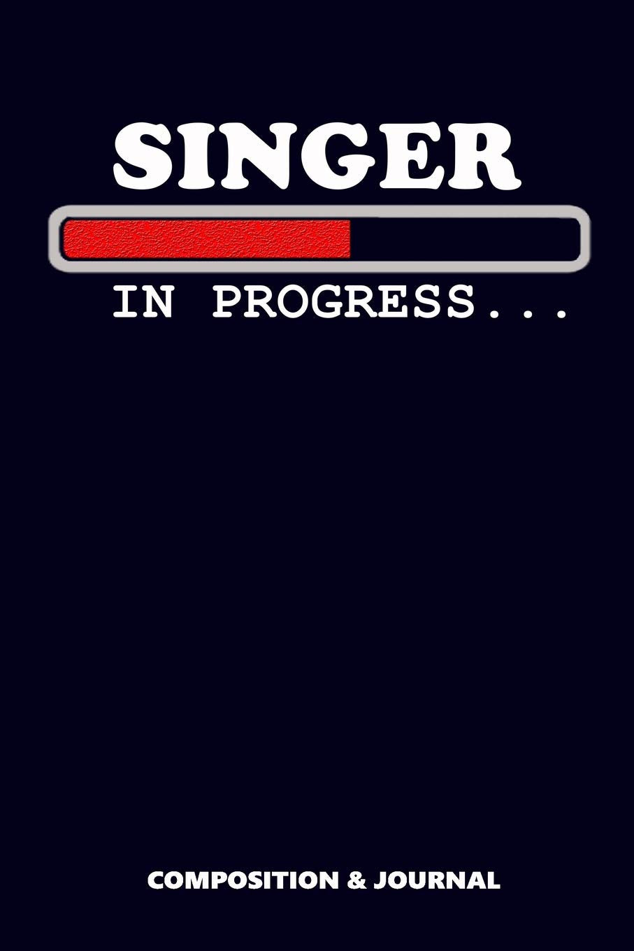 Singer in Progress: Composition Notebook, Funny Birthday Journal for Music Singers to write on Social Sciences