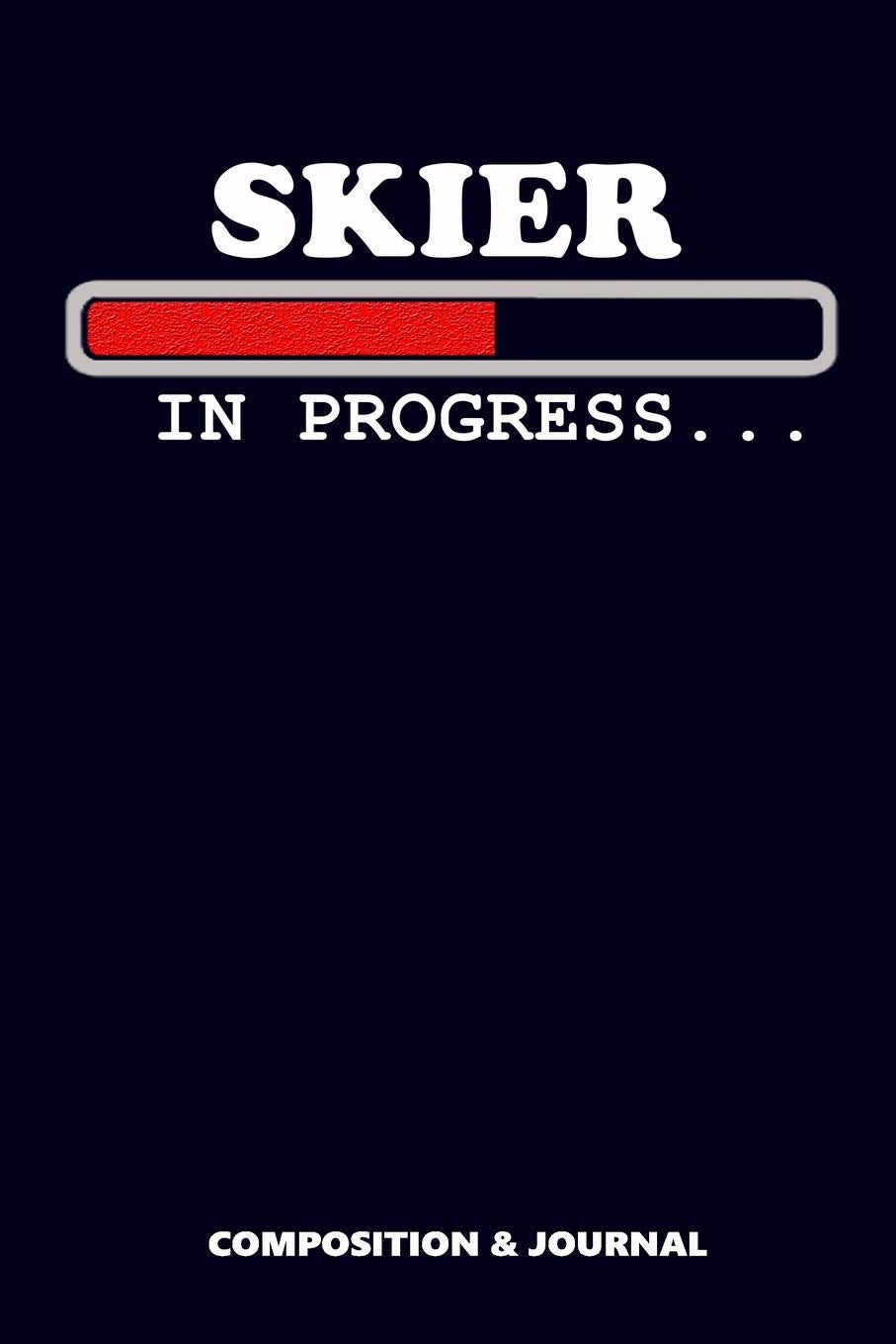 Skier in Progress: Composition Notebook, Funny Birthday Journal for Ski Lovers to write on Leisure & Fun